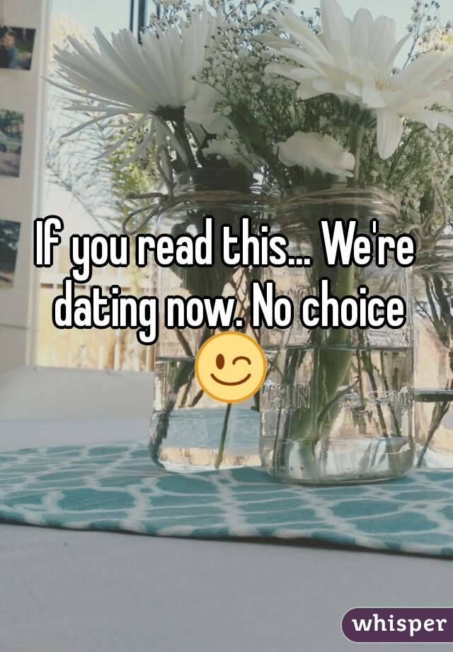 if you read this were dating no choice